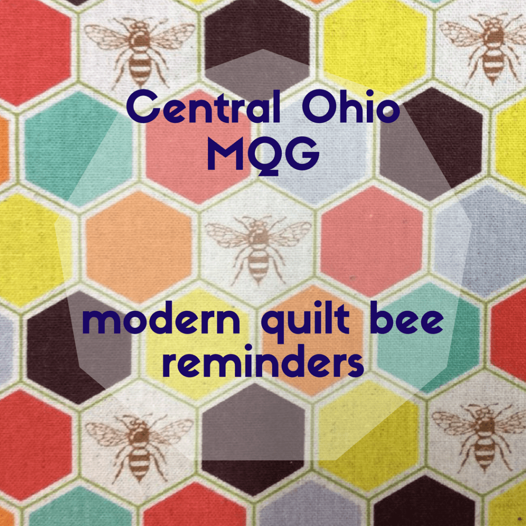 Central Ohio Modern Quilt Bee – mid-year&nbsp;reminders!